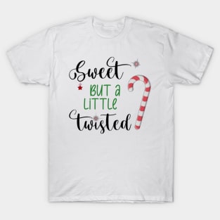 sweet but a little twisted T-Shirt